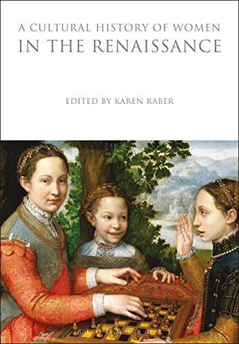 A Cultural History of Women in the Renaissance (The Cultural Histories Series)