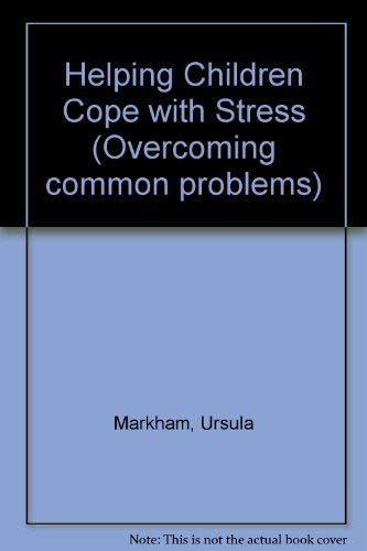 Helping Children Cope with Stress (Overcoming Common Problems)