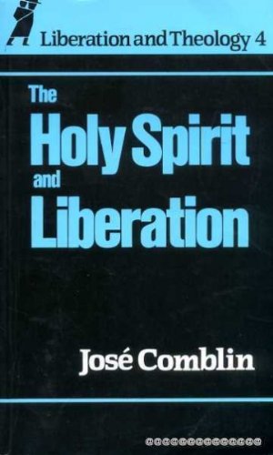 The Holy Spirit & Liberation (Liberation and Theology Series)