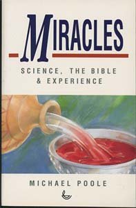 Miracles: Science, the Bible & Experience