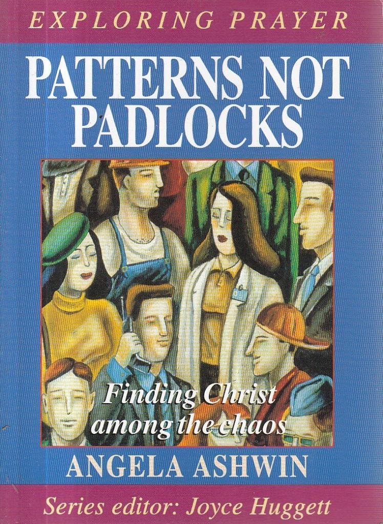 Patterns, Not Padlocks (Exploring Prayer Series)