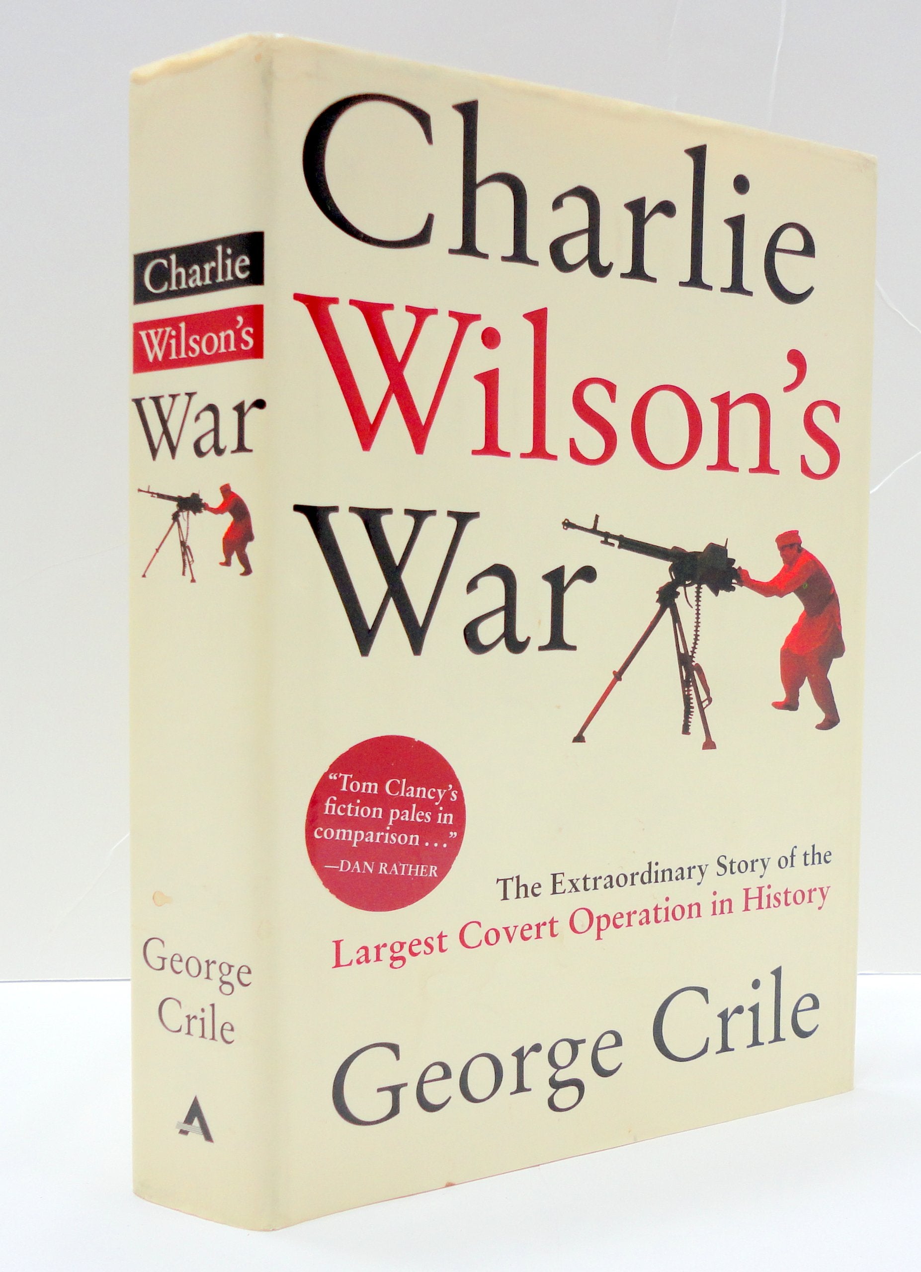 Charlie Wilson's War: The Extraordinary Story of the Largest Covert Operation in History