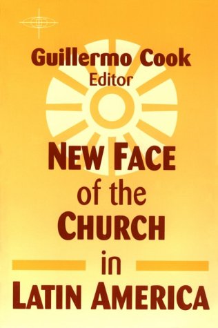 New Face of the Church in Latin America: Between Tradition and Change (American Society of Missiology Series)