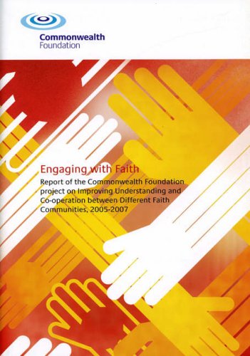 Engaging with Faith: Report of the Commonwealth Foundation Project on Improving Understanding and Co-operation Between Different Faith Communities, 2005-2007