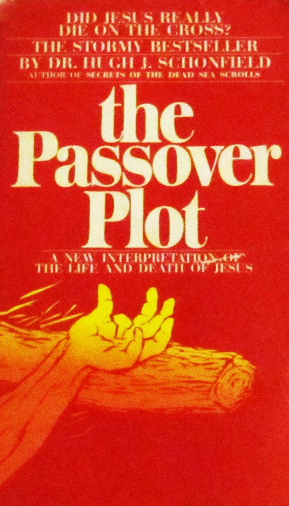 The Passover Plot: A New Interpretation of the Life and Death of Jesus