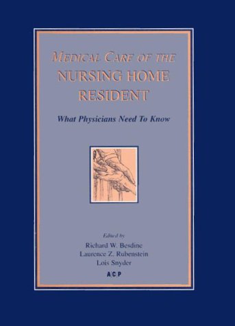 Medical Care of the Nursing Home Resident: What Physicians Need to Know