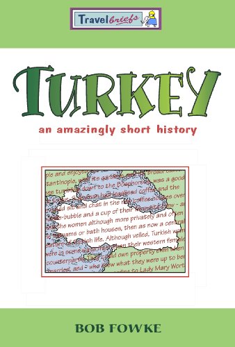 TURKEY, an Amazingly Short History (Travelbrief)