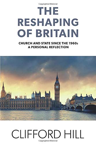 The Reshaping of Britain: Church and State since the 1960s, A Personal Reflection