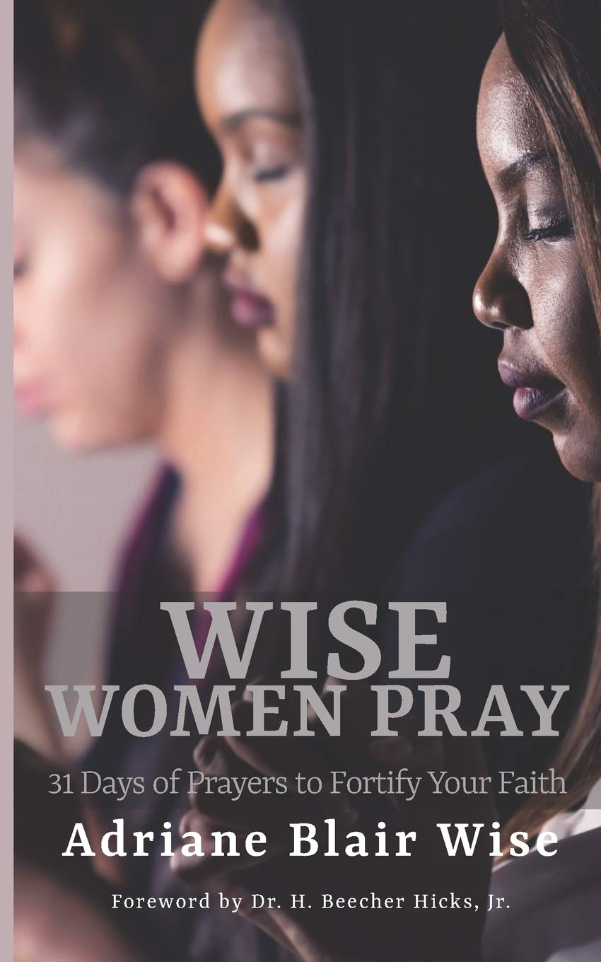 Wise Women Pray: 31 Days of Prayers to Fortify Your Faith