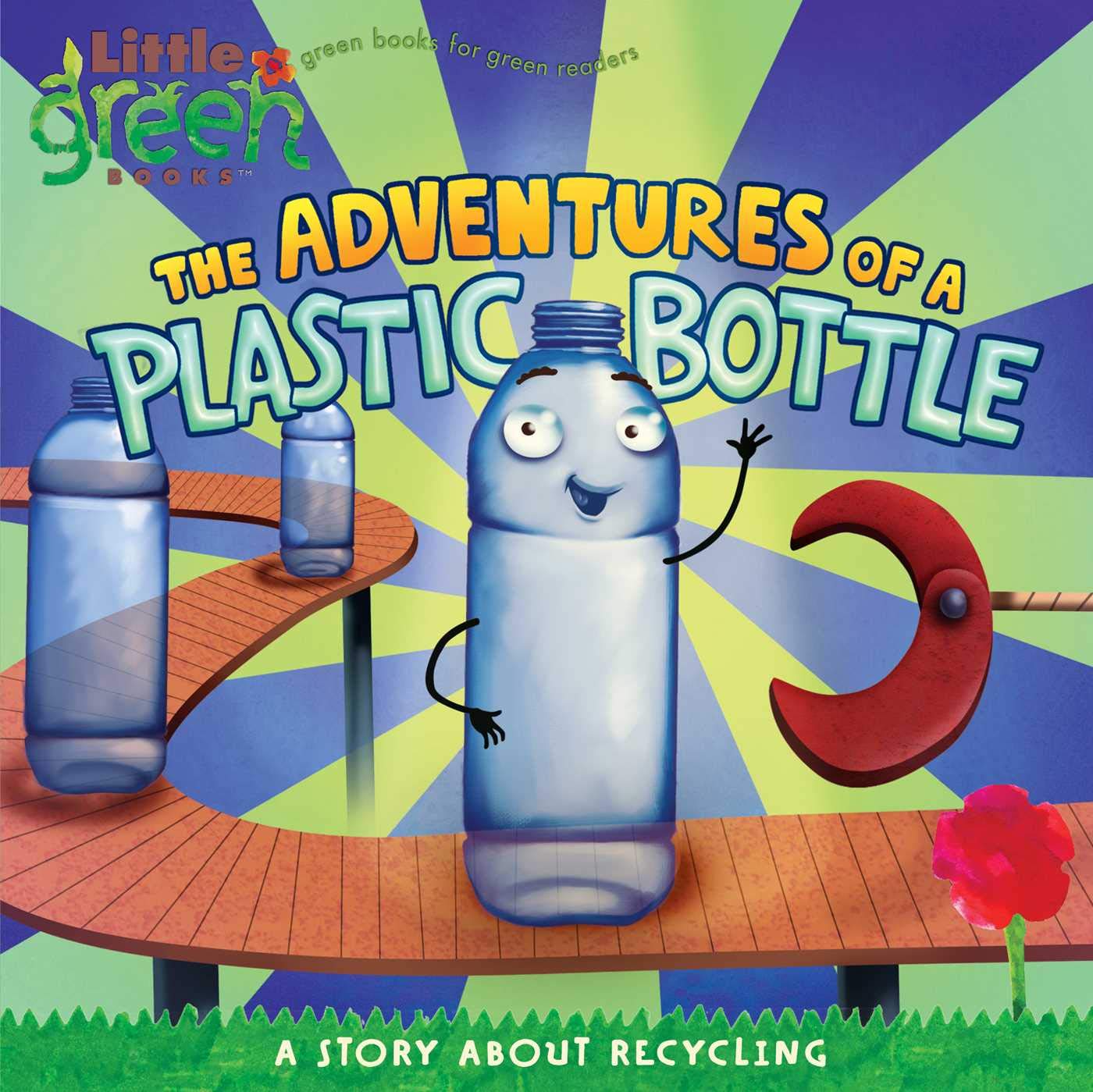 The Adventures of a Plastic Bottle: A Story About Recycling (Little Green Books)