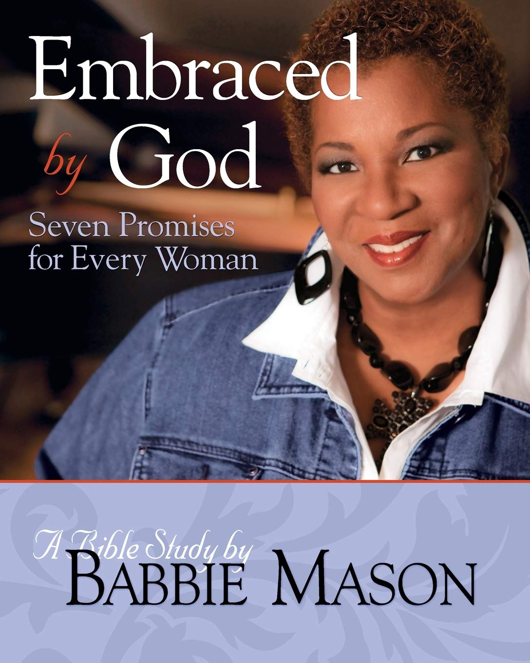 Embraced by God - Women's Bible Study Participant Book: Seven Promises for Every Woman