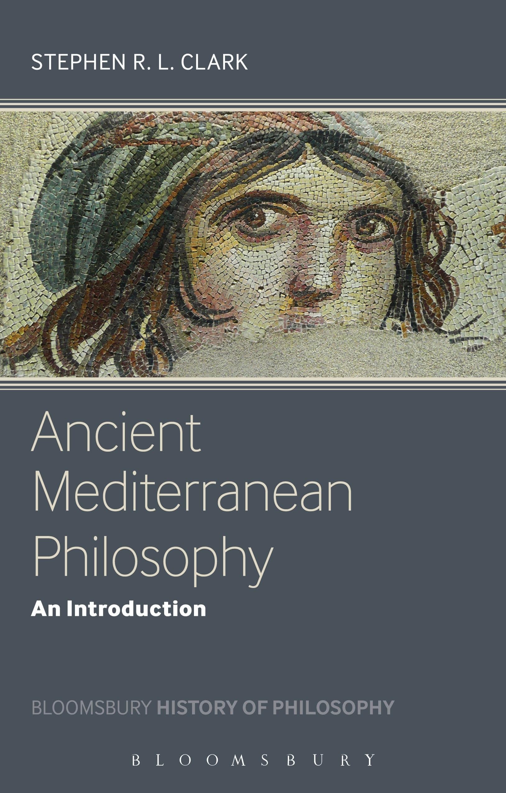 Ancient Mediterranean Philosophy: An Introduction (Bloomsbury History of Philosophy)