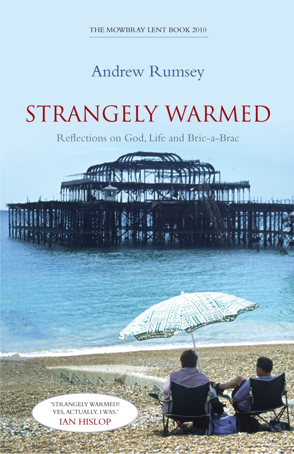 Strangely Warmed: Reflections on God, Life and Bric-a-Brac: The Mowbray Lent Book 2010