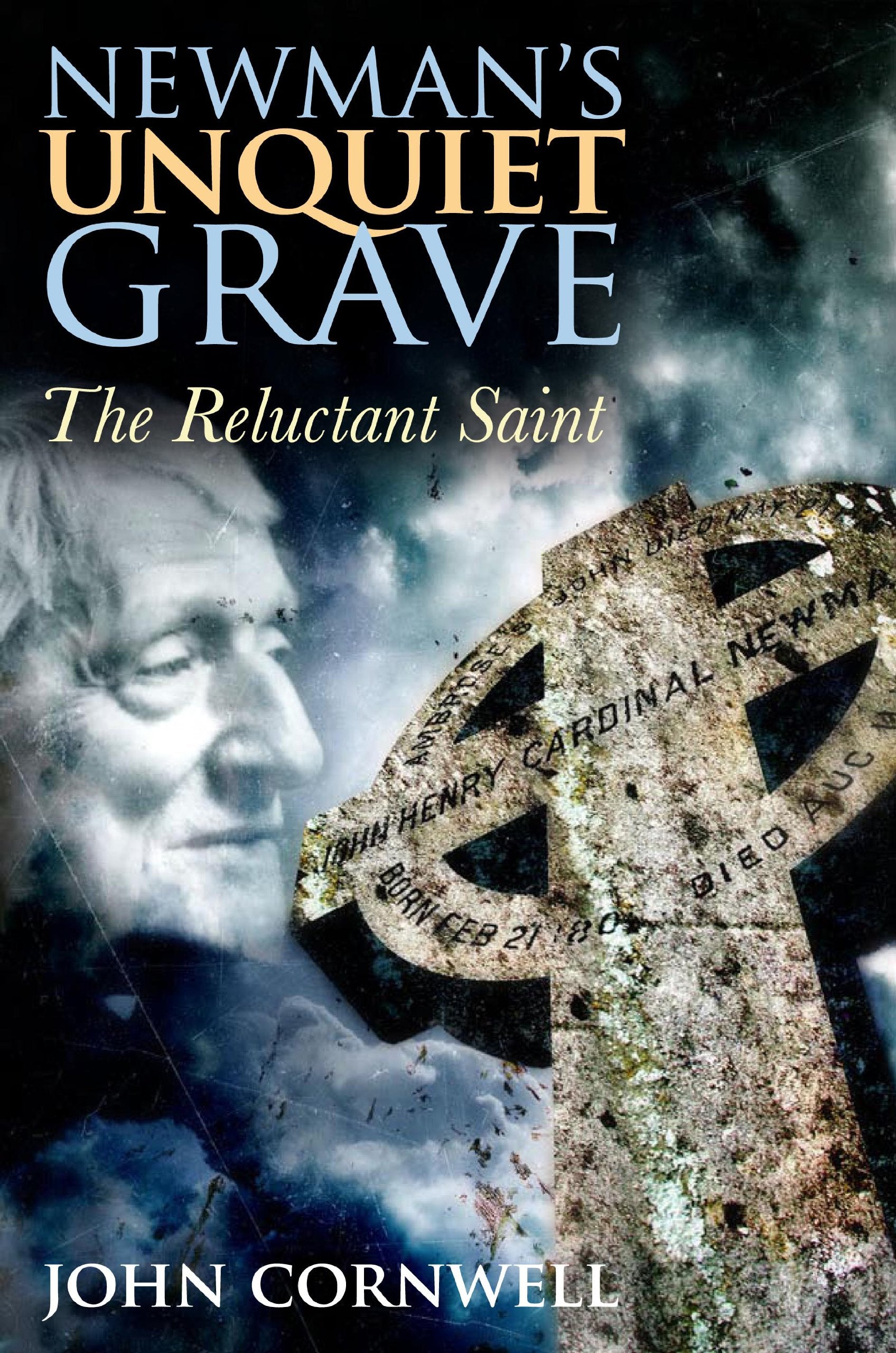 Newman's Unquiet Grave: The Reluctant Saint