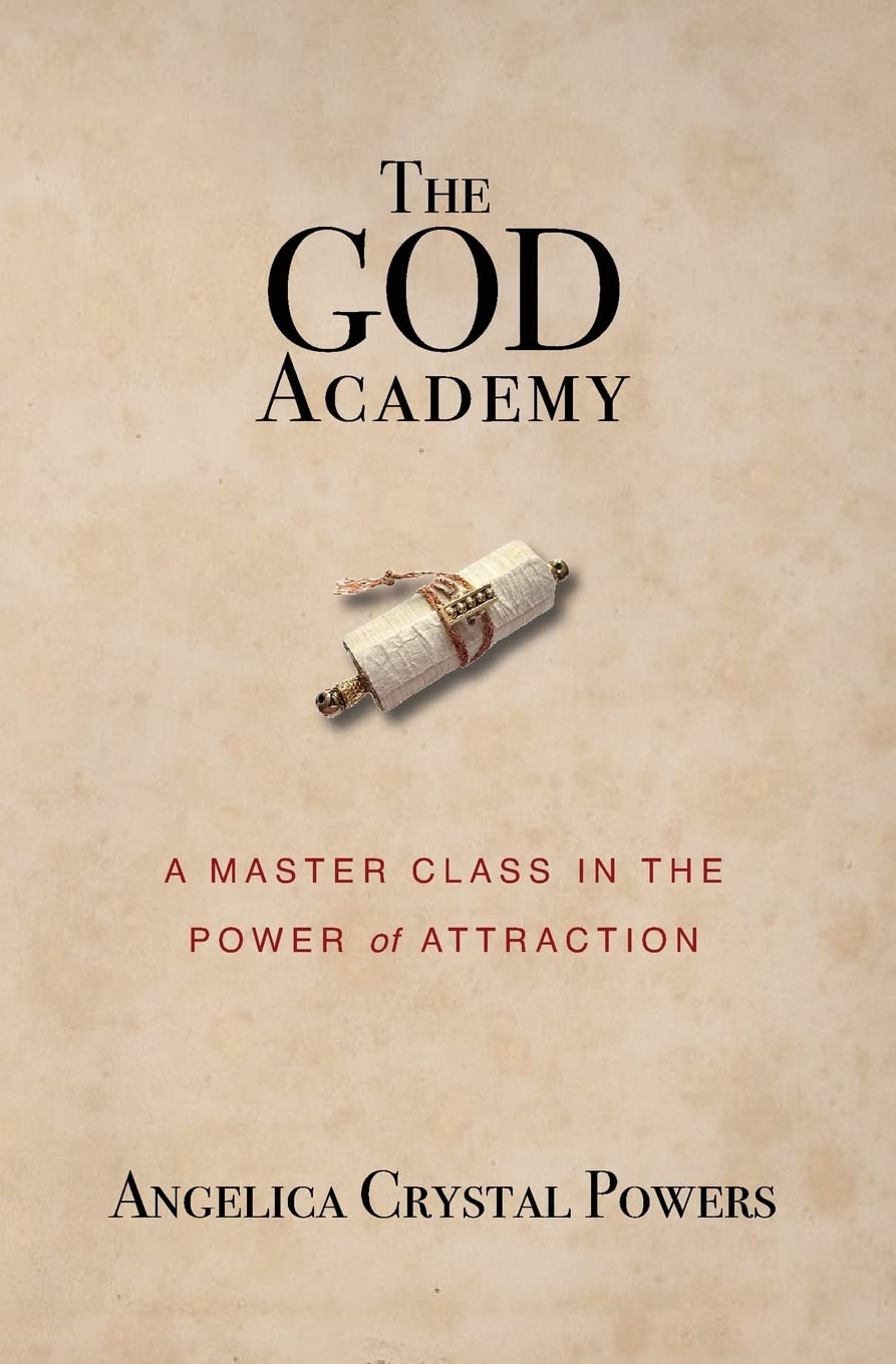 The God Academy: A Master Class in the Power of Attraction