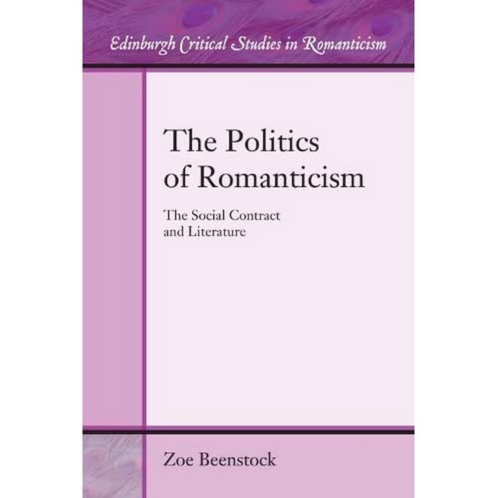 The Politics of Romanticism: The Social Contract and Literature (Edinburgh Critical Studies in Romanticism)