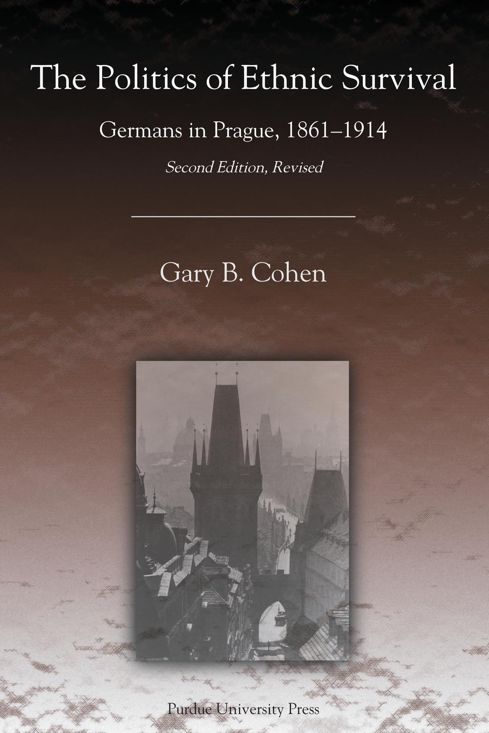 The Politics of Ethnic Survival: Germans in Prague, 1861-1914, Second Revised Edition (Central European Studies)