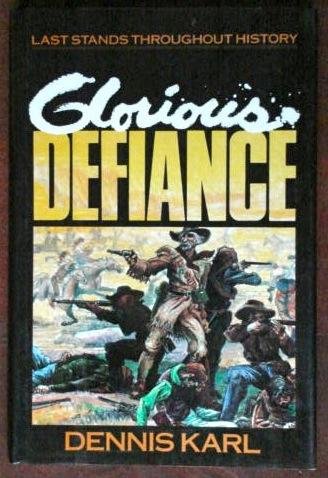 Glorious Defiance: Last Stands Throughout History