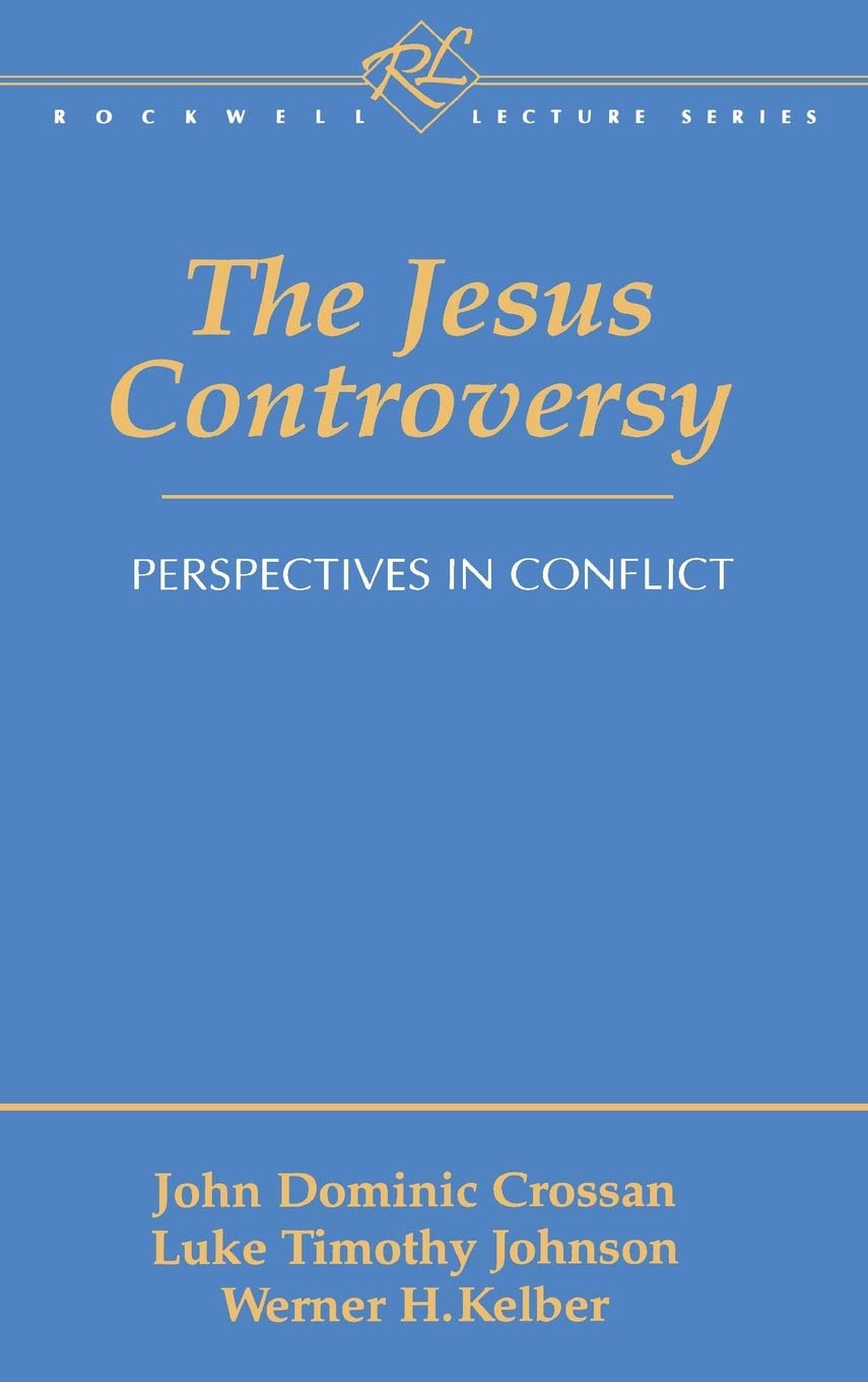 The Jesus Controversy: Perspectives in Conflict (Rockwell Lecture Series (Valley Forge, Pa.).)