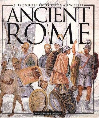 Ancient Rome: History of a Civilization That Ruled the World (Chronicles of the Roman World Series)