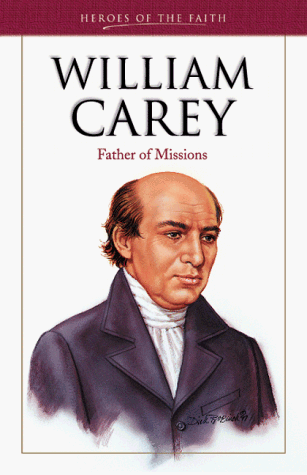 William Carey: Father of Missions (Heroes of the Faith)