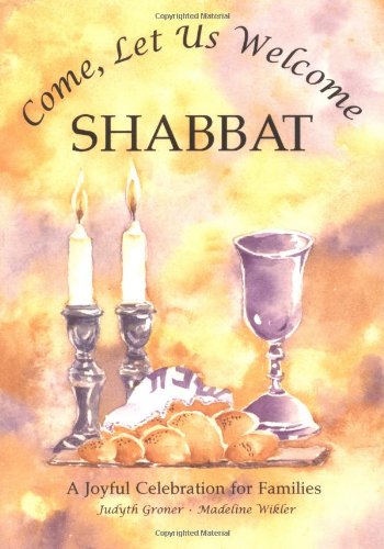 Come, Let Us Welcome Shabbat (Shabbat & Prayer) (English and Hebrew Edition)