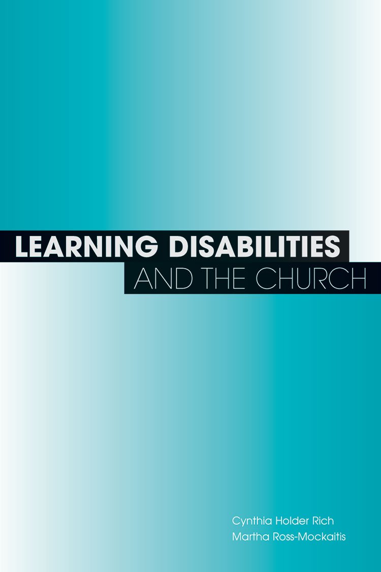 Learning Disabilities and the Church: Including All God's Kids in Your Education and Worship