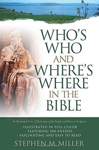 Who's Who and Where's Where in the Bible