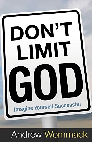 Don't Limit God: Imagine Yourself Successful