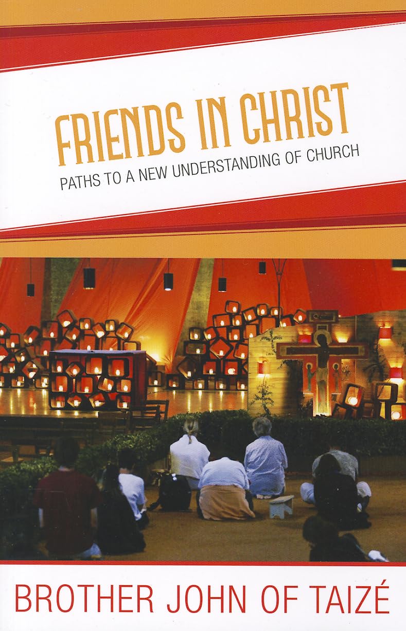 Friends in Christ: Paths to a New Understanding of Church