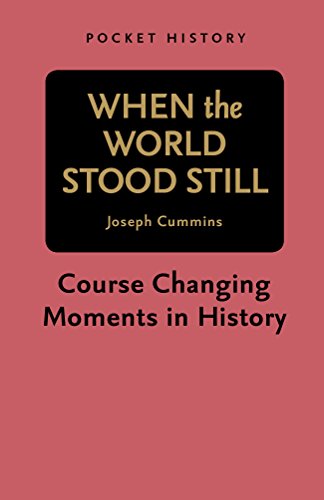 When the World Stood Still: Course Changing Moments in History