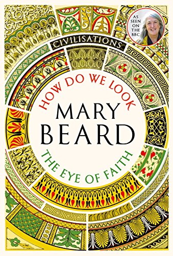 Civilisations: How Do We Look/The Eye of Faith: As seen on TV [Mar 01, 2018] Beard, Mary