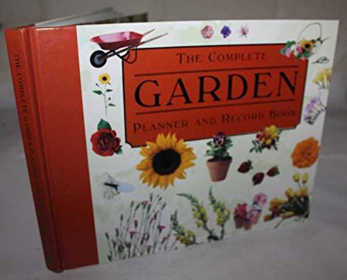 Complete Garden Planner and Record Book, The