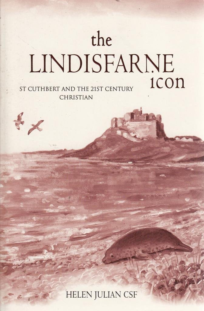 The Lindisfarne Icon : St Cuthbert and the 21st Century Christian