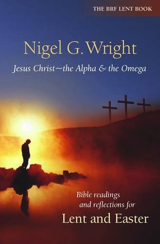 Jesus Christ - The Alpha and the Omega: Bible Readings and Reflections for Lent and Easter