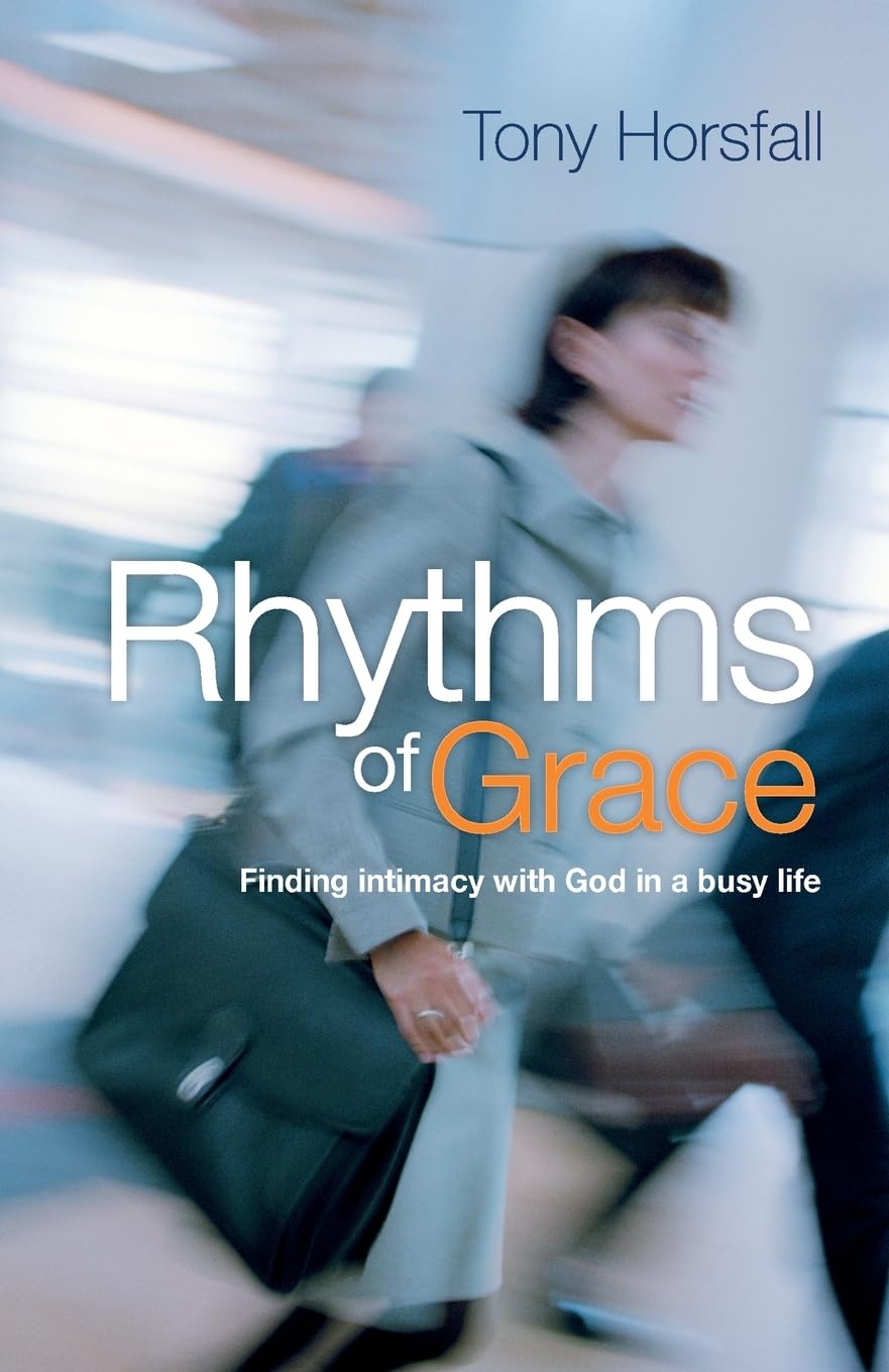 Rhythms of Grace: Finding Intimacy with God in a Busy Life