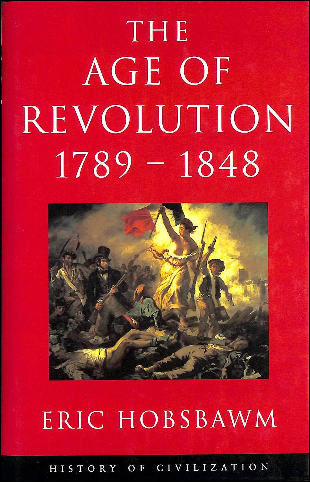 The Age of Revolution: 1789-1848 (History of Civilization)