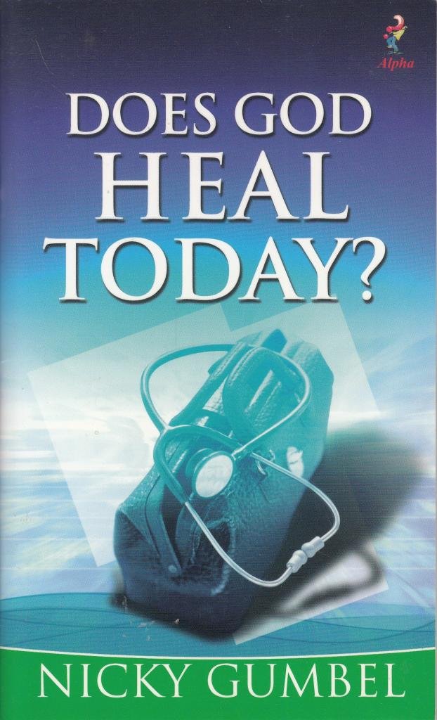 Does God Heal Today?