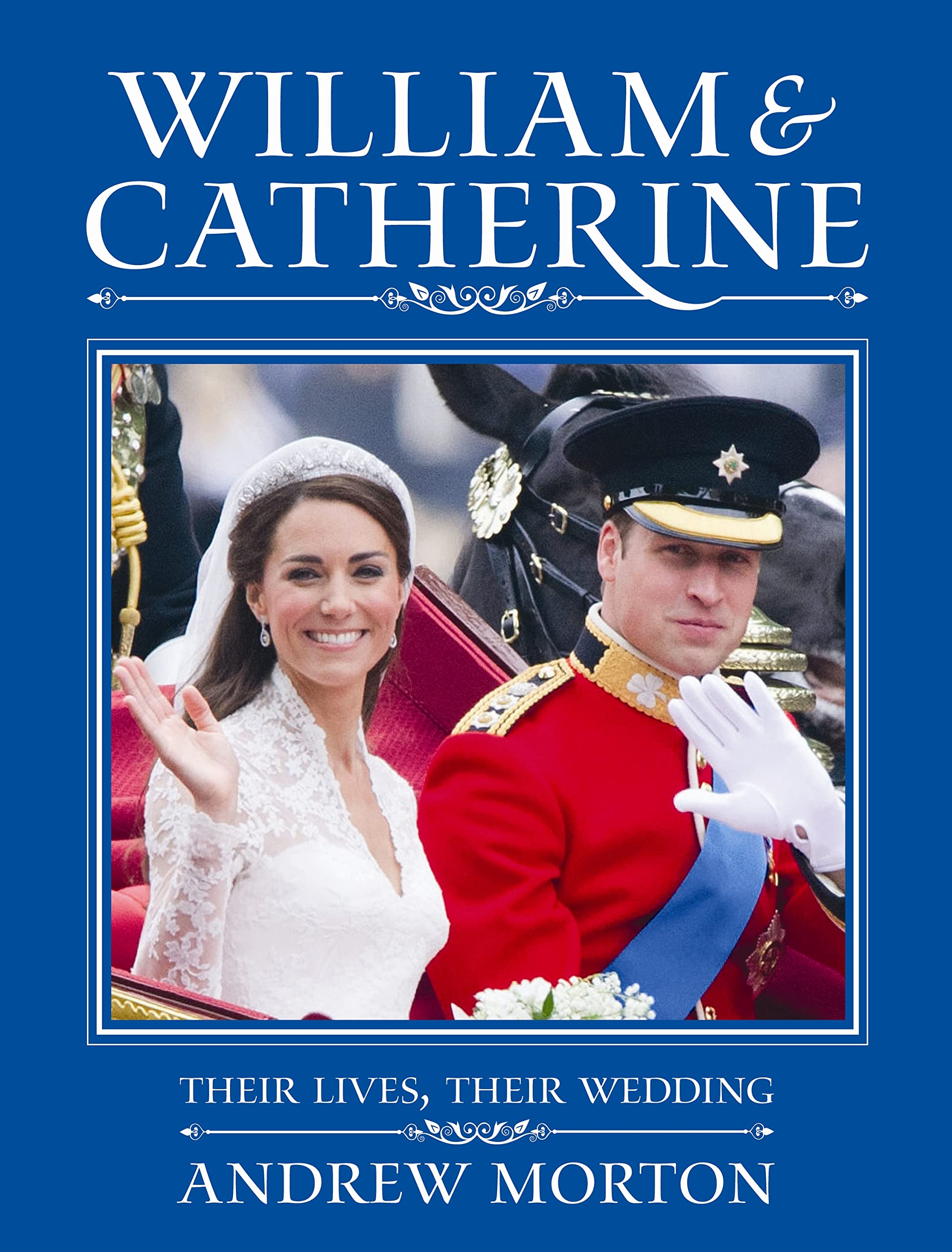 William and Catherine: Their Lives, Their Wedding