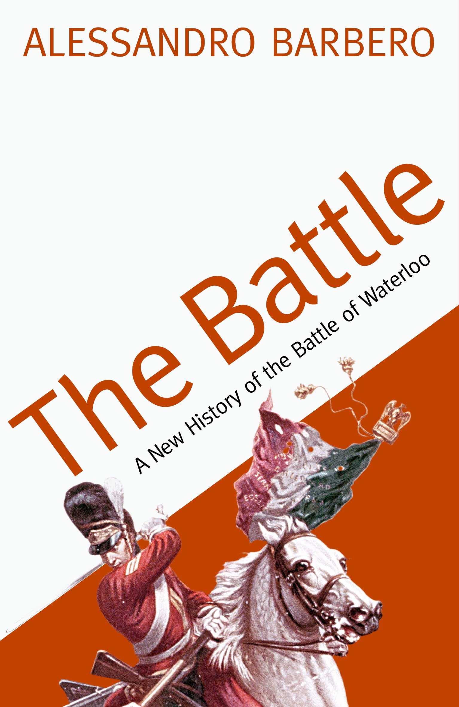 The Battle : A History of the Battle of Waterloo