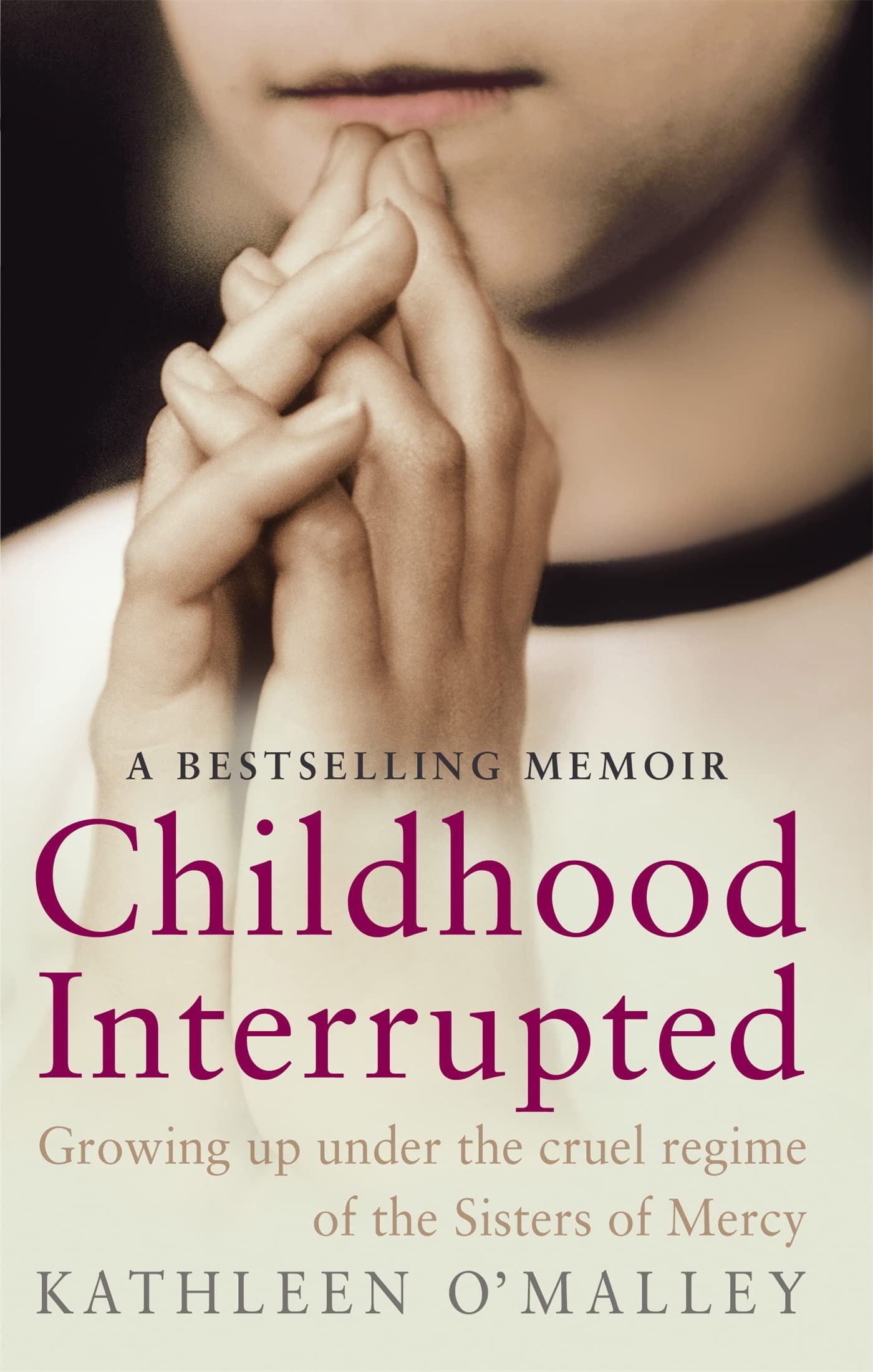 Childhood Interrupted: Growing Up Under the Cruel Regime of the Sisters of Mercy