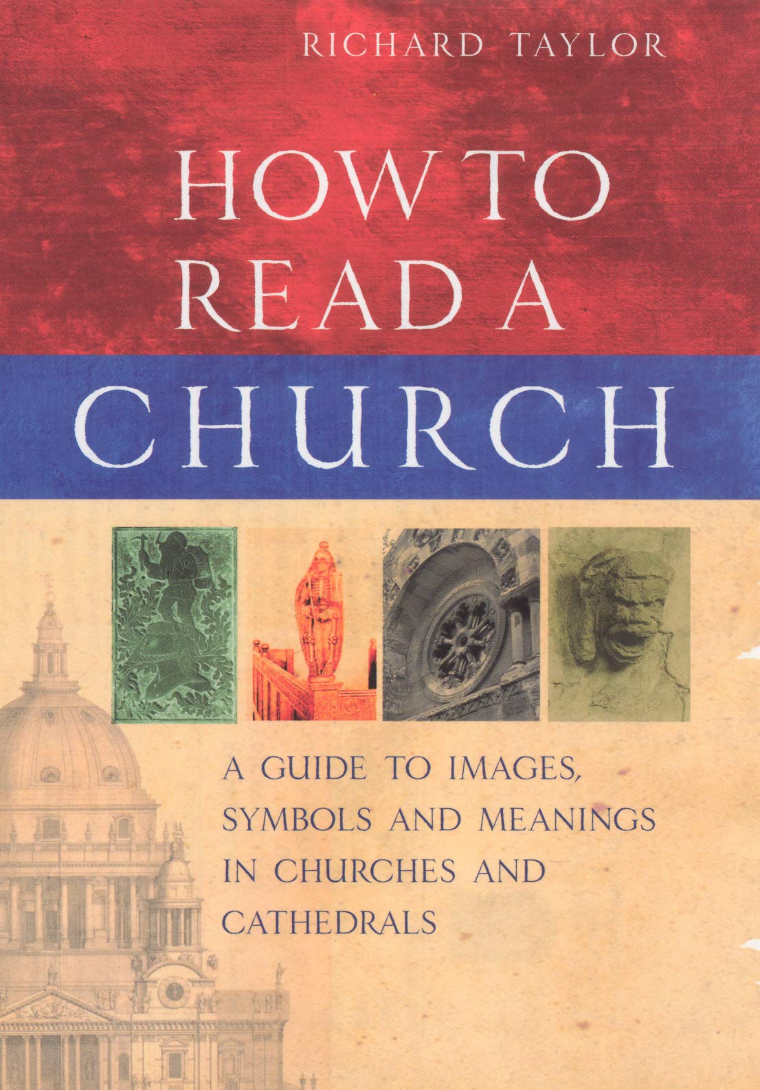 How to Read a Church : A Guide to Images, Symbols and Meanings in Churches and Cathedrals