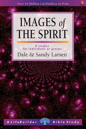 Images of the Spirit (Lifebuilder Study Guides): 8 Studies for Individuals or Groups (Lifebuilder Bible Study Guides)