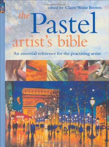 The Pastel Artist's Bible