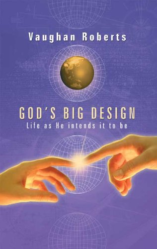 God's Big Design: Life as He Intends It to Be