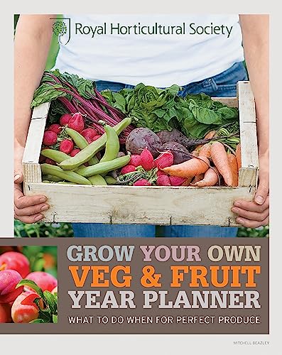 Rhs Grow Your Own: Veg & Fruit Year Planner (Royal Horticultural Society Grow Your Own)