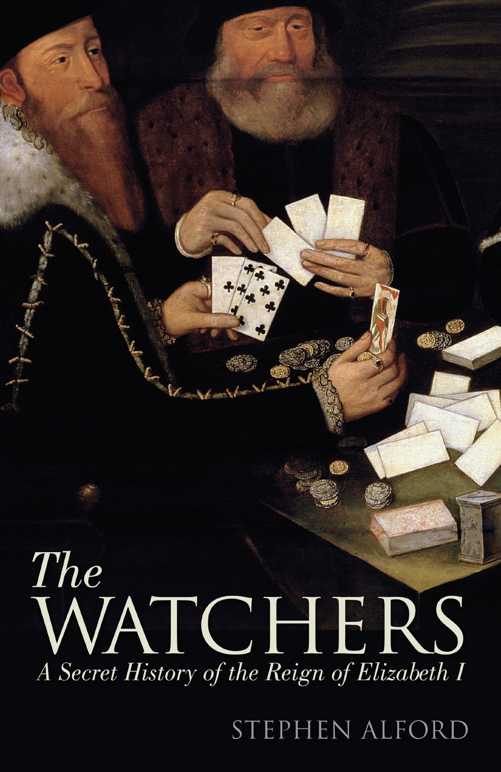 The Watchers: A Secret History of the Reign of Elizabeth I