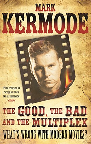 [GOOD, THE BAD AND THE MULTIPLEX] by (Author)Kermode, Mark on Sep-01-11