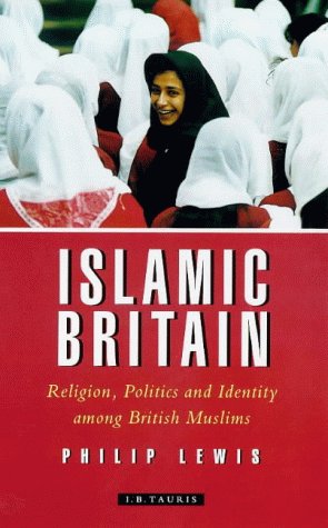 Islamic Britain: Religion, Politics and Identity Among British Muslims