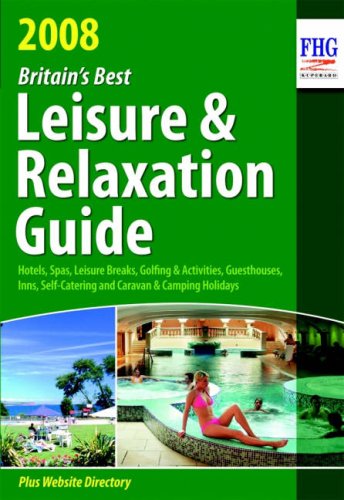 Britain's Best Leisure and Relaxation Guide 2008 (Farm Holiday Guides)